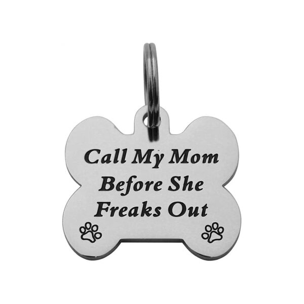 Call My Mom Before She Freaks Out Stainless Steel Funny Pet Tag