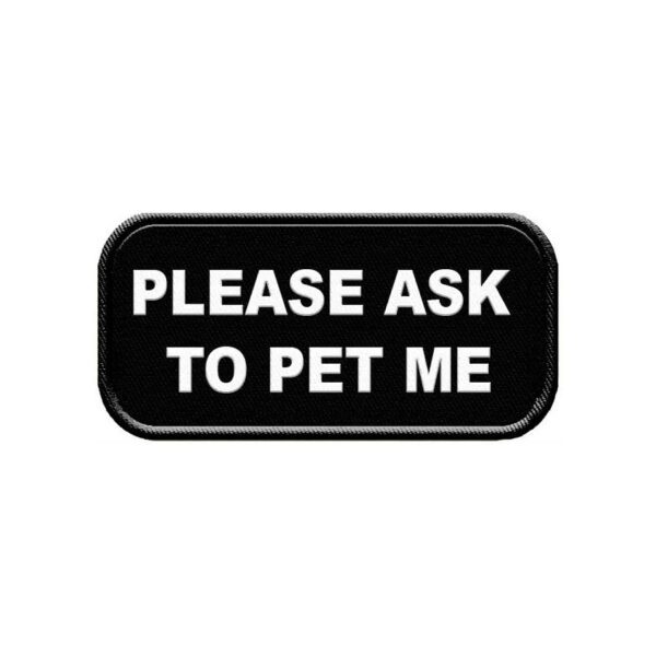 Please Ask to Pet Me Vest Patch for Working Dogs - Black 2x4 Inches